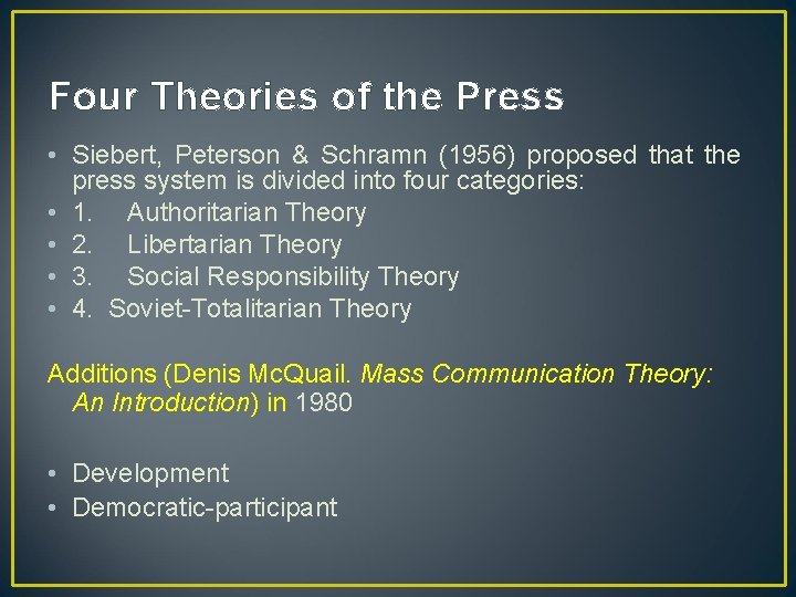 Four Theories of the Press • Siebert, Peterson & Schramn (1956) proposed that the