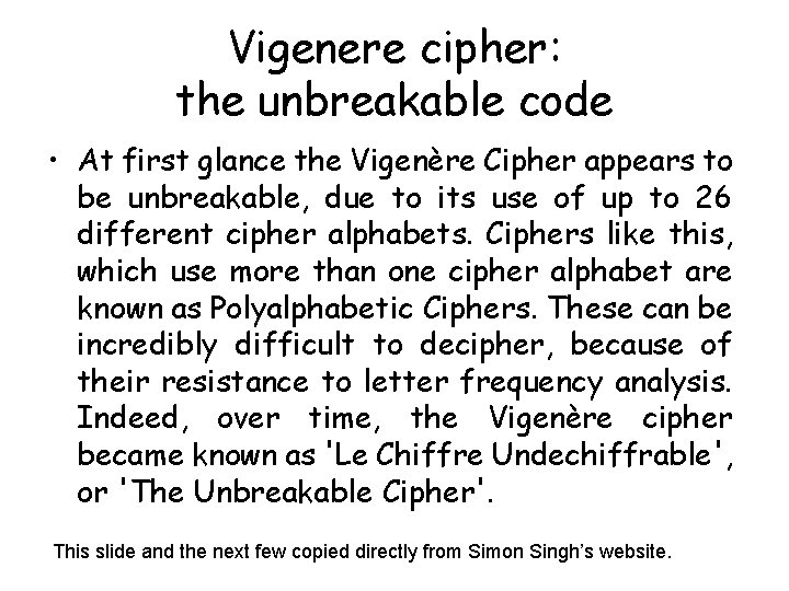 Vigenere cipher: the unbreakable code • At first glance the Vigenère Cipher appears to