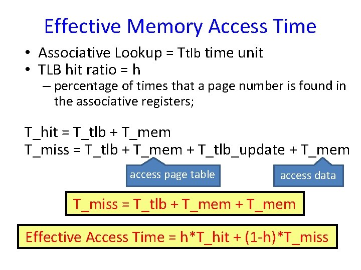 Effective Memory Access Time • Associative Lookup = Ttlb time unit • TLB hit