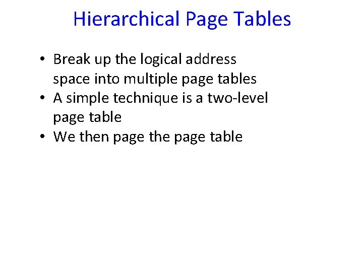 Hierarchical Page Tables • Break up the logical address space into multiple page tables