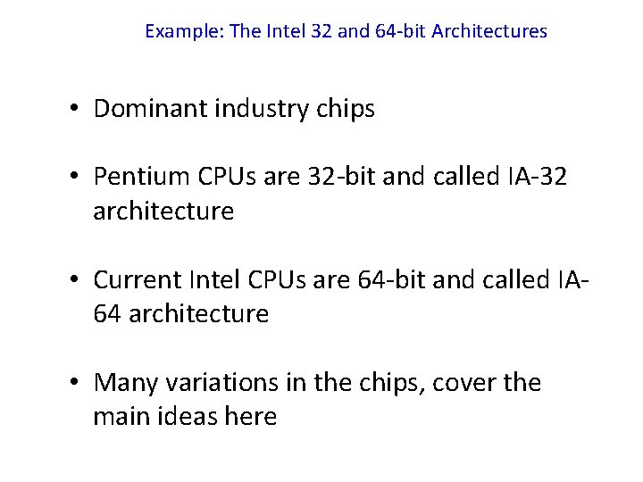 Example: The Intel 32 and 64 -bit Architectures • Dominant industry chips • Pentium