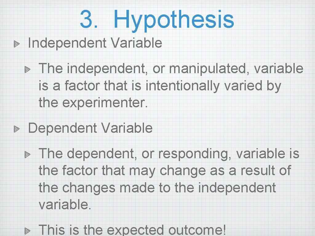 3. Hypothesis Independent Variable The independent, or manipulated, variable is a factor that is 3. Hypothesis Independent Variable The independent, or manipulated, variable is a factor that is