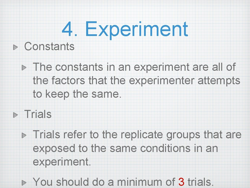 4. Experiment Constants The constants in an experiment are all of the factors that 4. Experiment Constants The constants in an experiment are all of the factors that