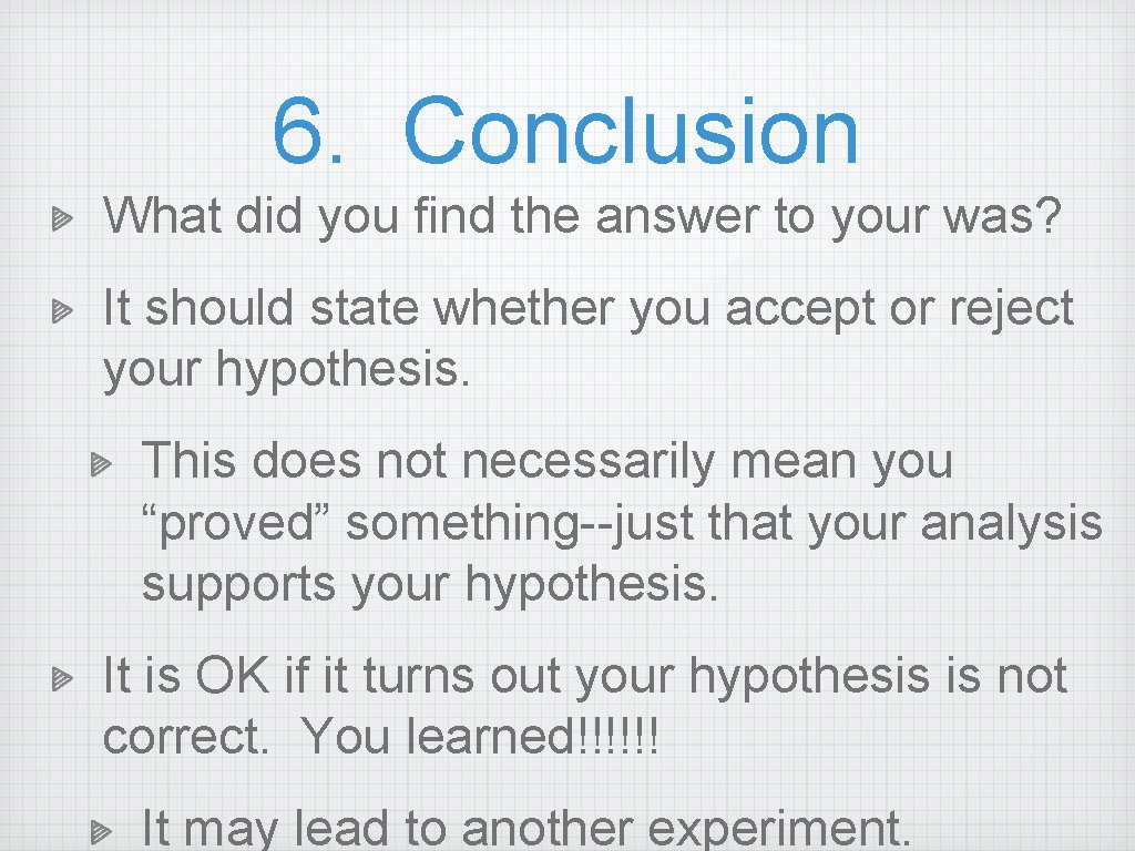 6. Conclusion What did you find the answer to your was? It should state 6. Conclusion What did you find the answer to your was? It should state