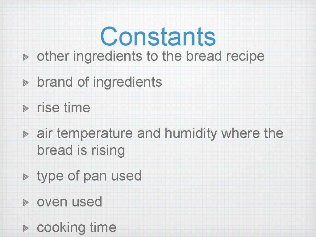 Constants other ingredients to the bread recipe brand of ingredients rise time air temperature Constants other ingredients to the bread recipe brand of ingredients rise time air temperature