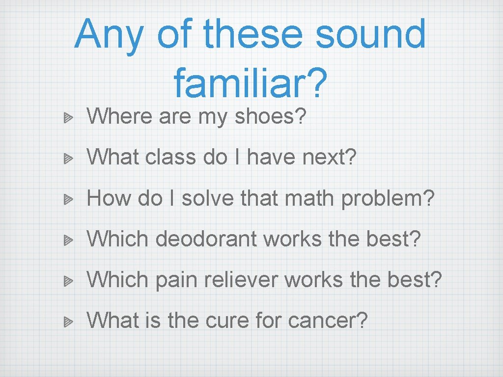 Any of these sound familiar? Where are my shoes? What class do I have Any of these sound familiar? Where are my shoes? What class do I have