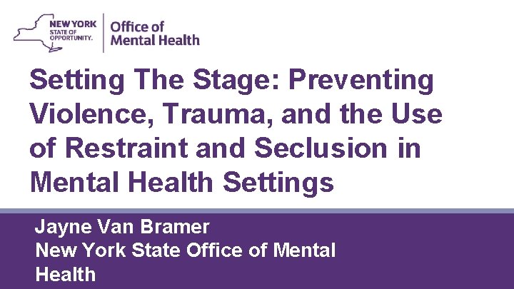 Setting The Stage: Preventing Violence, Trauma, and the Use of Restraint and Seclusion in