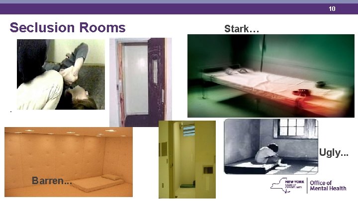 10 Seclusion Rooms Stark… . Ugly. . . Barren. . . 