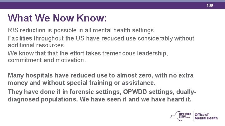 109 What We Now Know: R/S reduction is possible in all mental health settings.