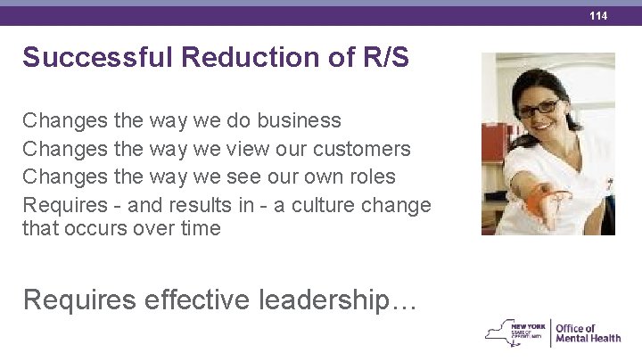 114 Successful Reduction of R/S Changes the way we do business Changes the way