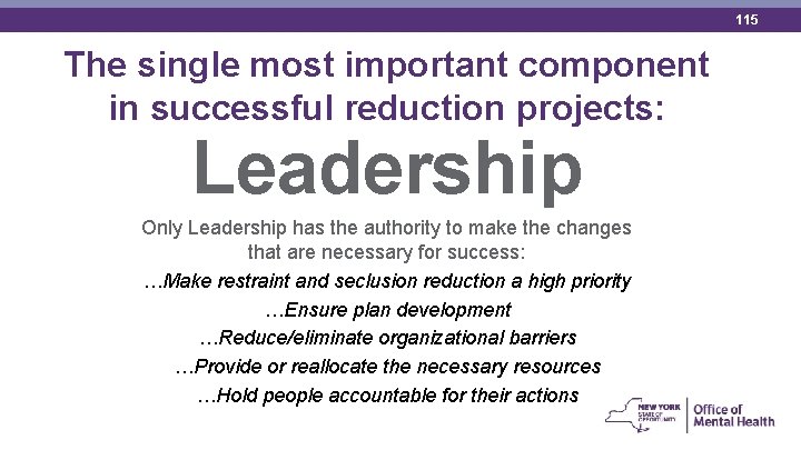 115 The single most important component in successful reduction projects: Leadership Only Leadership has