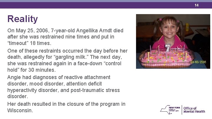 14 Reality On May 25, 2006, 7 -year-old Angellika Arndt died after she was