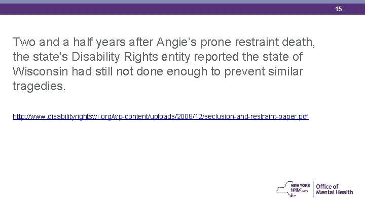 15 Two and a half years after Angie’s prone restraint death, the state’s Disability