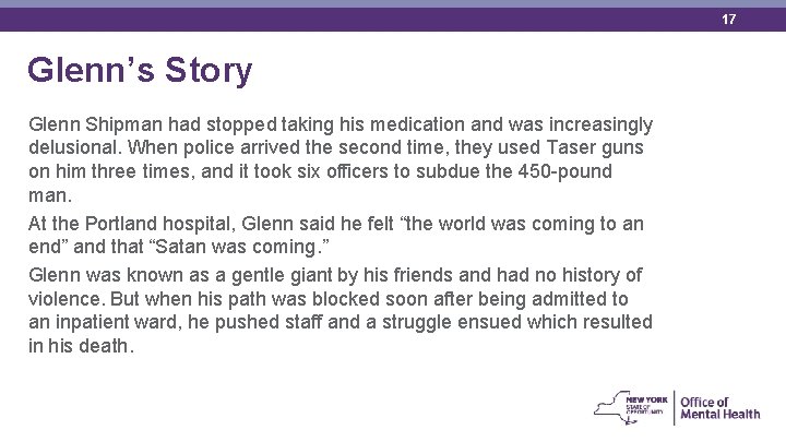17 Glenn’s Story Glenn Shipman had stopped taking his medication and was increasingly delusional.