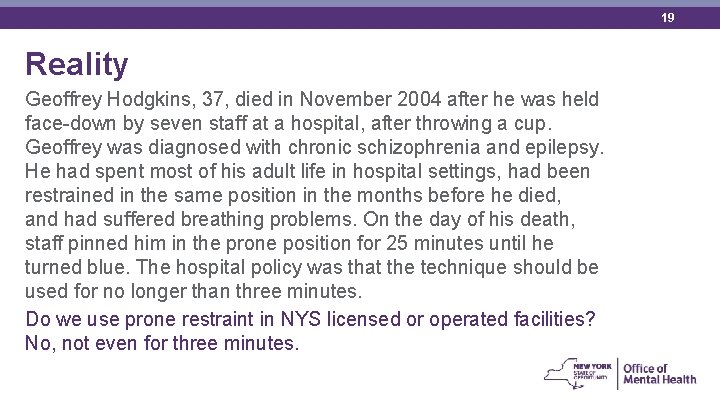 19 Reality Geoffrey Hodgkins, 37, died in November 2004 after he was held face-down