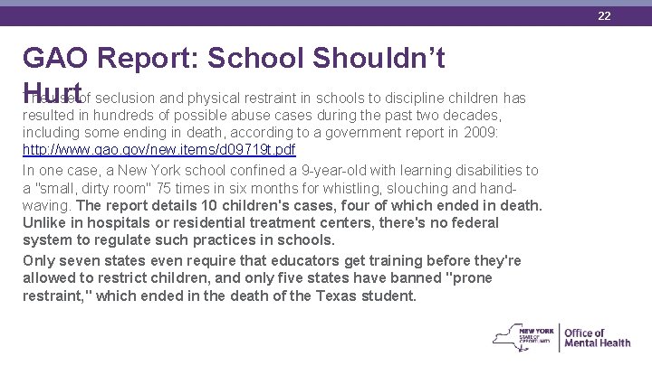 22 GAO Report: School Shouldn’t Hurt The use of seclusion and physical restraint in