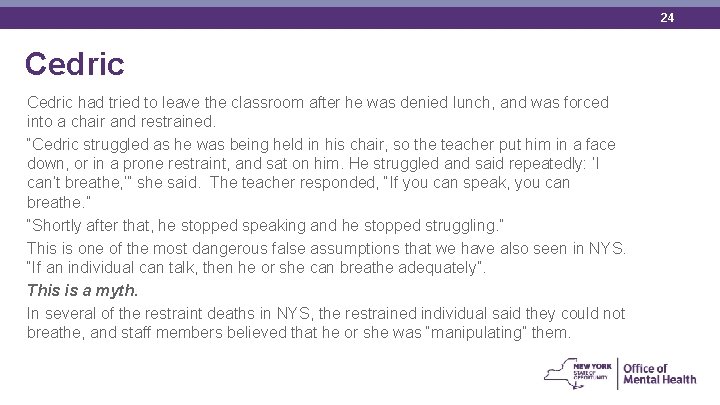 24 Cedric had tried to leave the classroom after he was denied lunch, and