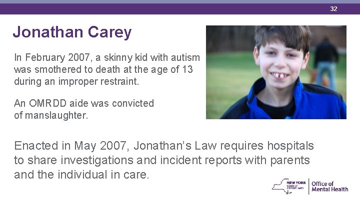 32 Jonathan Carey In February 2007, a skinny kid with autism was smothered to