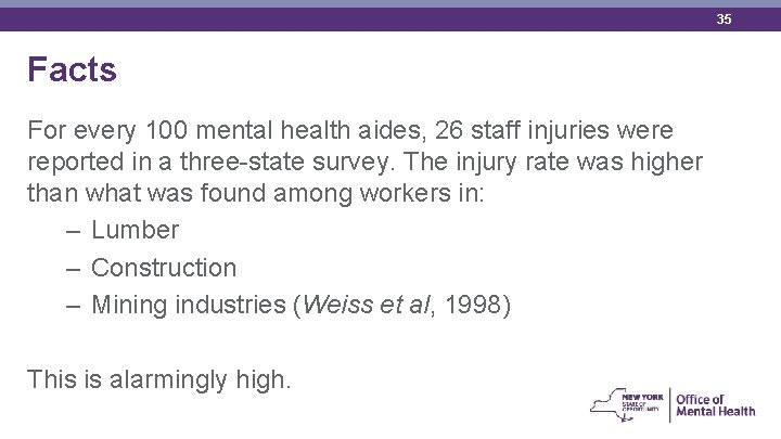 35 Facts For every 100 mental health aides, 26 staff injuries were reported in