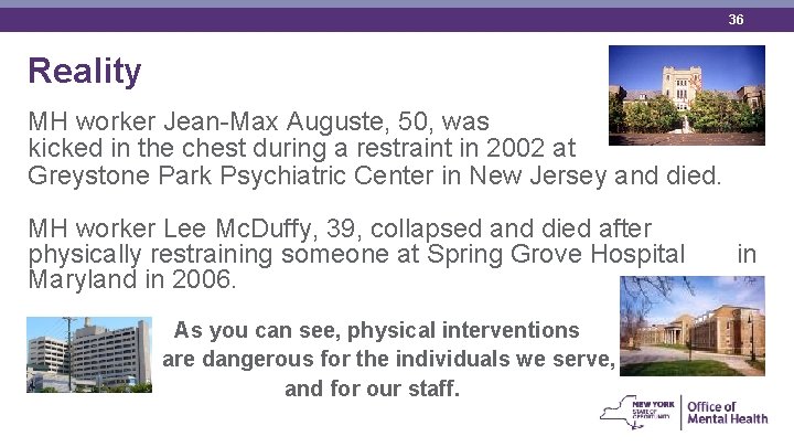 36 Reality MH worker Jean-Max Auguste, 50, was kicked in the chest during a