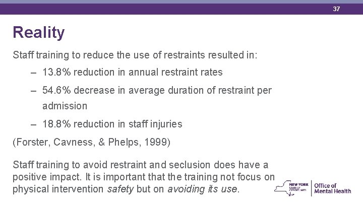 37 Reality Staff training to reduce the use of restraints resulted in: – 13.