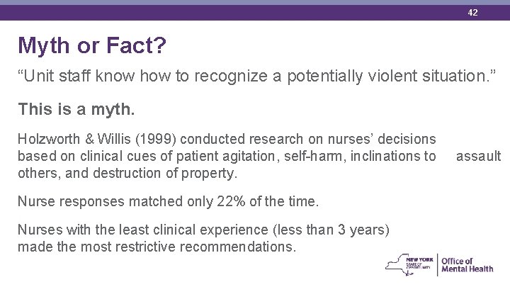 42 Myth or Fact? “Unit staff know how to recognize a potentially violent situation.