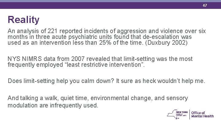 47 Reality An analysis of 221 reported incidents of aggression and violence over six