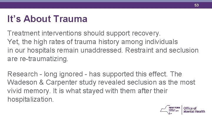 53 It’s About Trauma Treatment interventions should support recovery. Yet, the high rates of