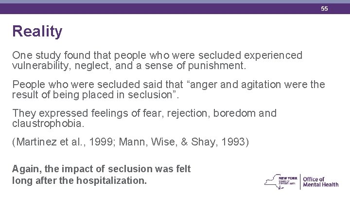 55 Reality One study found that people who were secluded experienced vulnerability, neglect, and