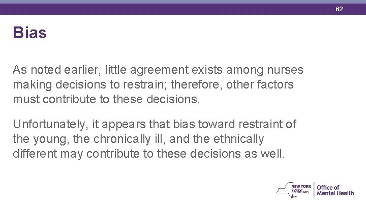 62 Bias As noted earlier, little agreement exists among nurses making decisions to restrain;