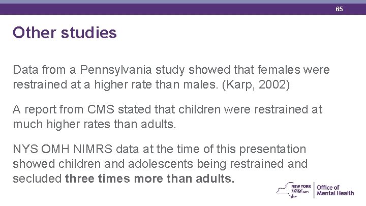 65 Other studies Data from a Pennsylvania study showed that females were restrained at
