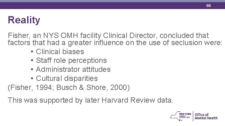 66 Reality Fisher, an NYS OMH facility Clinical Director, concluded that factors that had