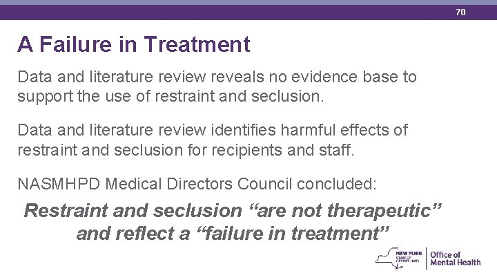 70 A Failure in Treatment Data and literature review reveals no evidence base to