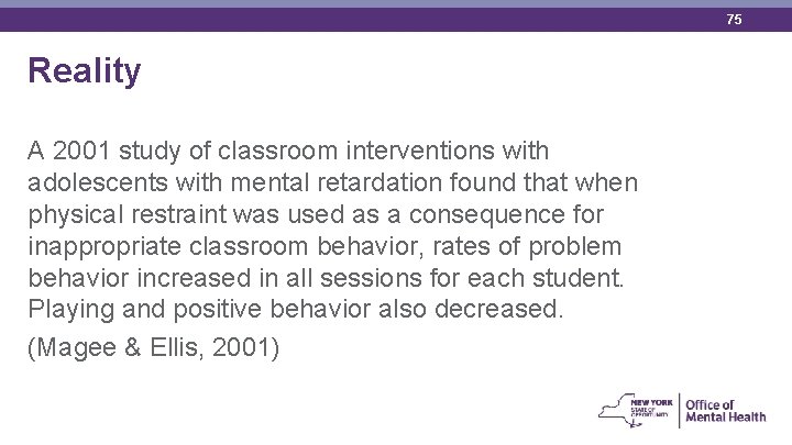 75 Reality A 2001 study of classroom interventions with adolescents with mental retardation found