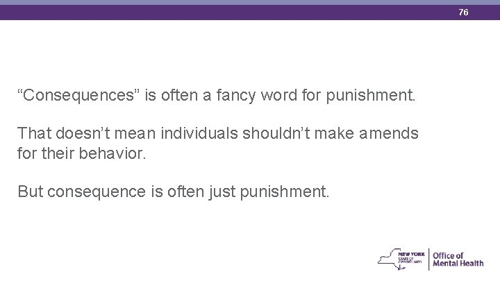 76 “Consequences” is often a fancy word for punishment. That doesn’t mean individuals shouldn’t