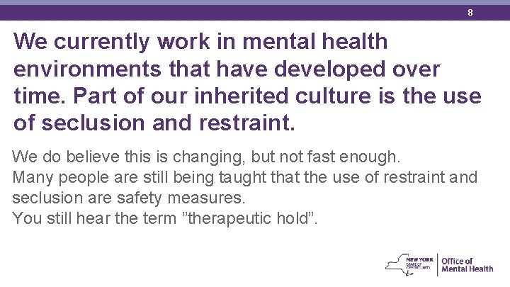 8 We currently work in mental health environments that have developed over time. Part