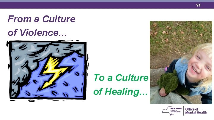 91 From a Culture of Violence… To a Culture of Healing… 