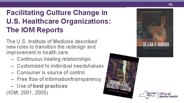 93 Facilitating Culture Change in U. S. Healthcare Organizations: The IOM Reports The U.