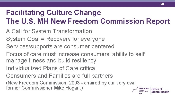 98 Facilitating Culture Change The U. S. MH New Freedom Commission Report A Call