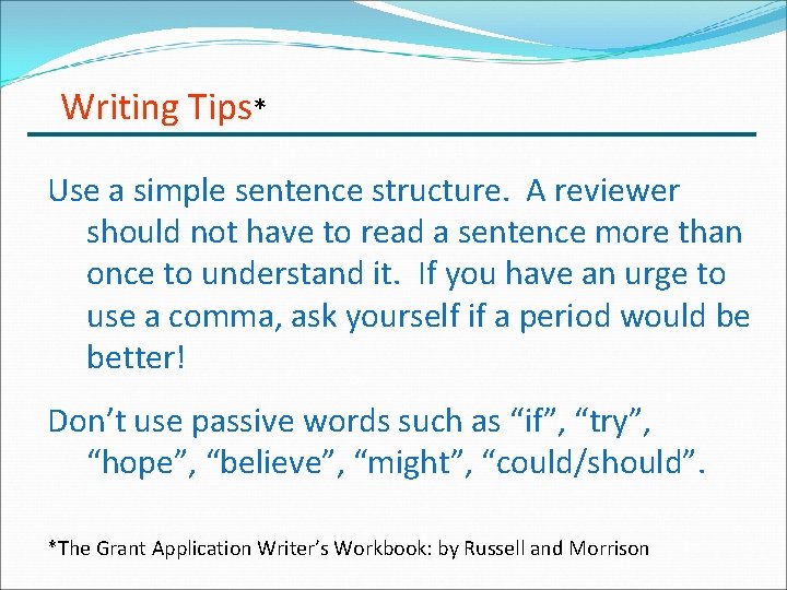 Writing Tips* Use a simple sentence structure. A reviewer should not have to read