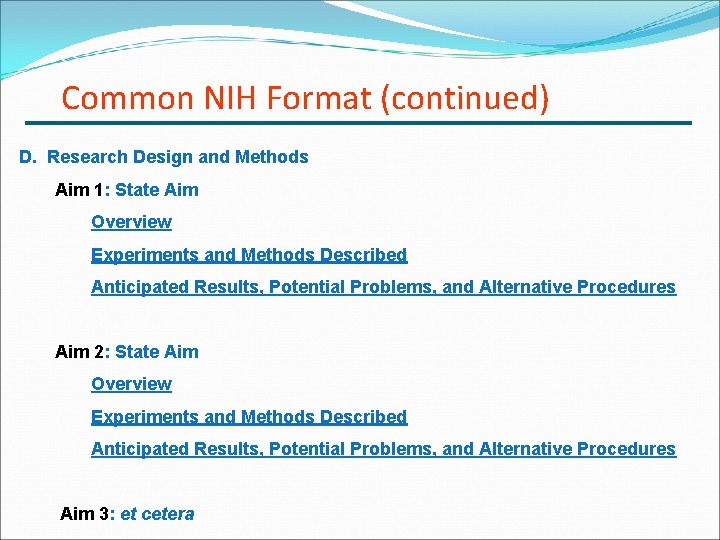 Common NIH Format (continued) D. Research Design and Methods Aim 1: State Aim Overview