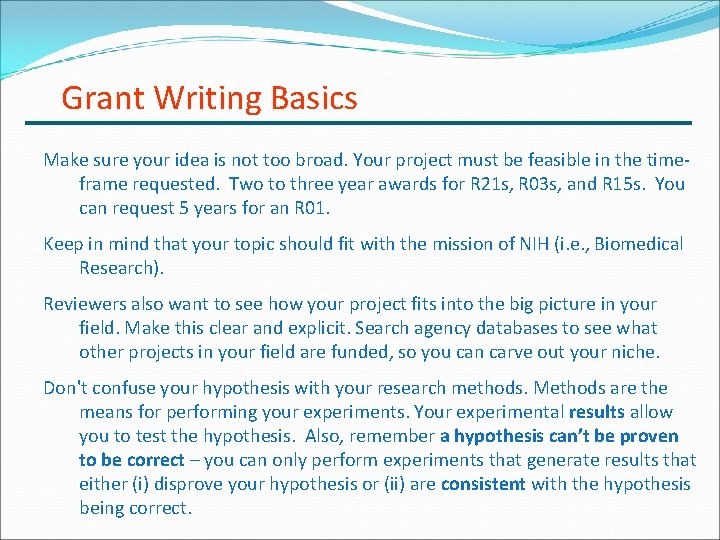 Grant Writing Basics Make sure your idea is not too broad. Your project must