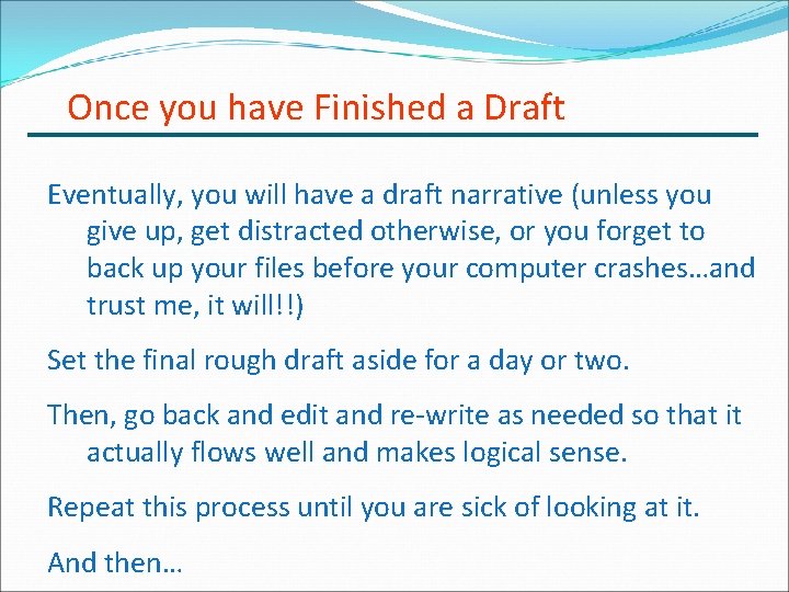 Once you have Finished a Draft Eventually, you will have a draft narrative (unless