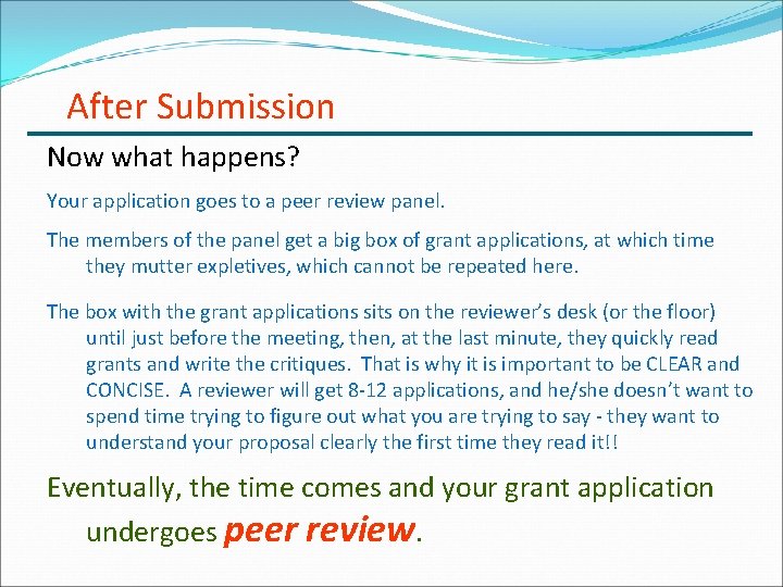 After Submission Now what happens? Your application goes to a peer review panel. The