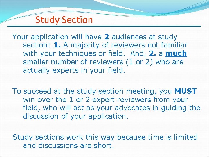 Study Section Your application will have 2 audiences at study section: 1. A majority