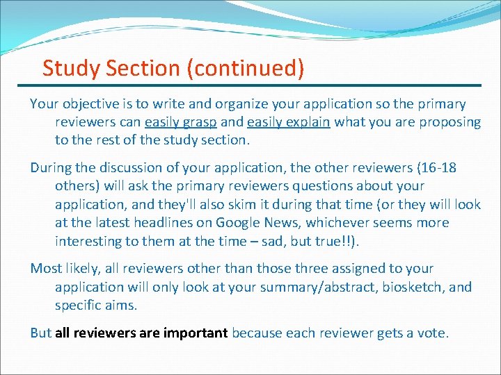 Study Section (continued) Your objective is to write and organize your application so the