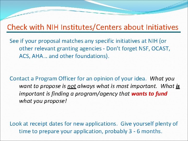 Check with NIH Institutes/Centers about Initiatives See if your proposal matches any specific initiatives