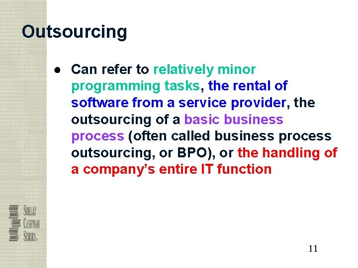 Outsourcing ● Can refer to relatively minor programming tasks, the rental of software from