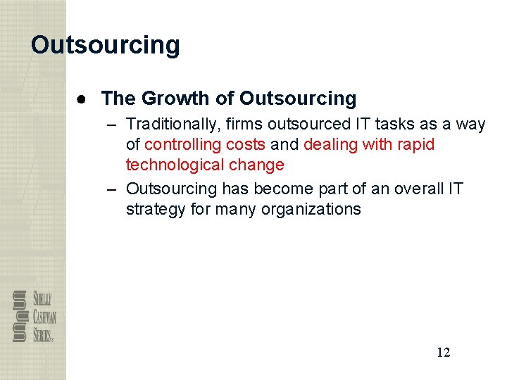 Outsourcing ● The Growth of Outsourcing – Traditionally, firms outsourced IT tasks as a