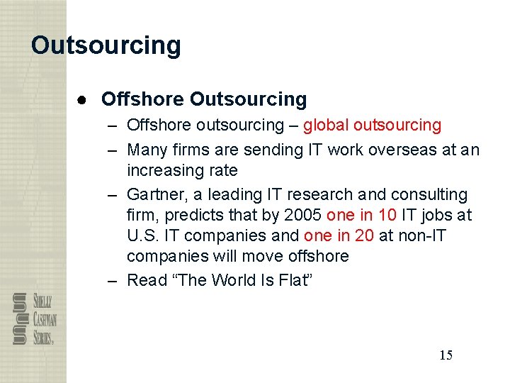 Outsourcing ● Offshore Outsourcing – Offshore outsourcing – global outsourcing – Many firms are
